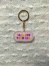 Load image into Gallery viewer, Take Off Your Bra Acrylic Keychain
