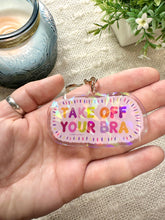 Load image into Gallery viewer, Take Off Your Bra Acrylic Keychain
