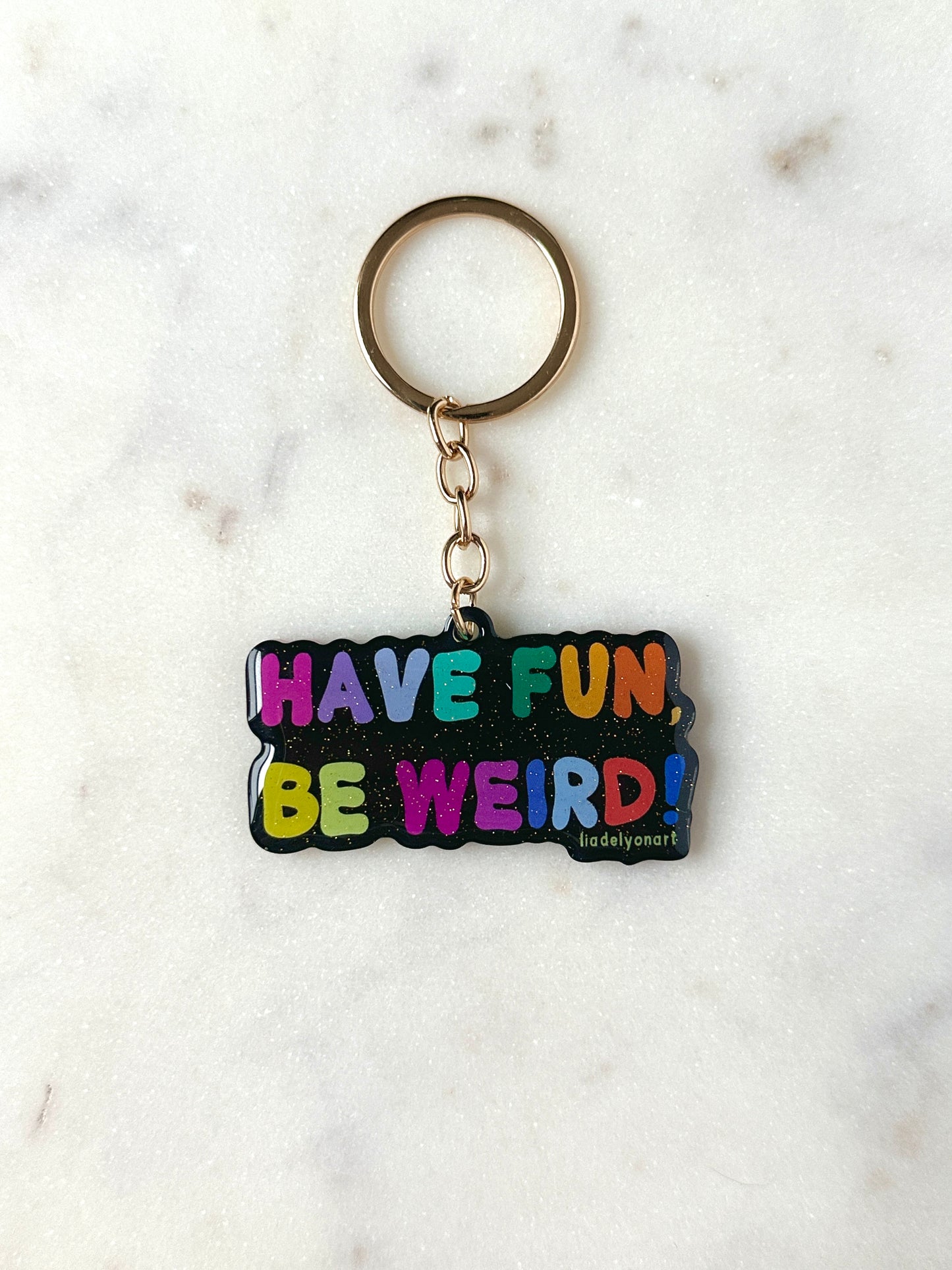 Have Fun Be Weird Acrylic Keychain