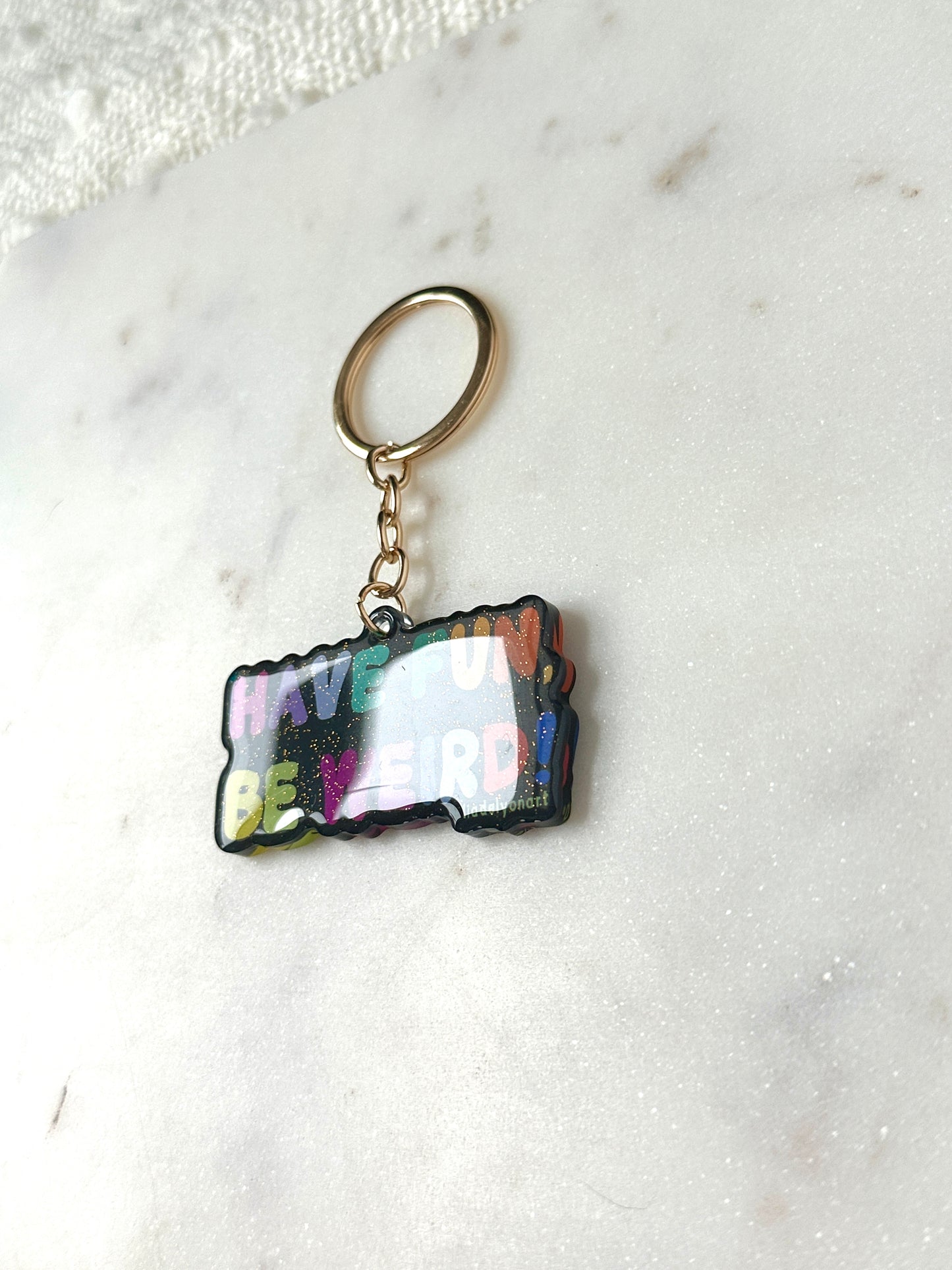 Have Fun Be Weird Acrylic Keychain