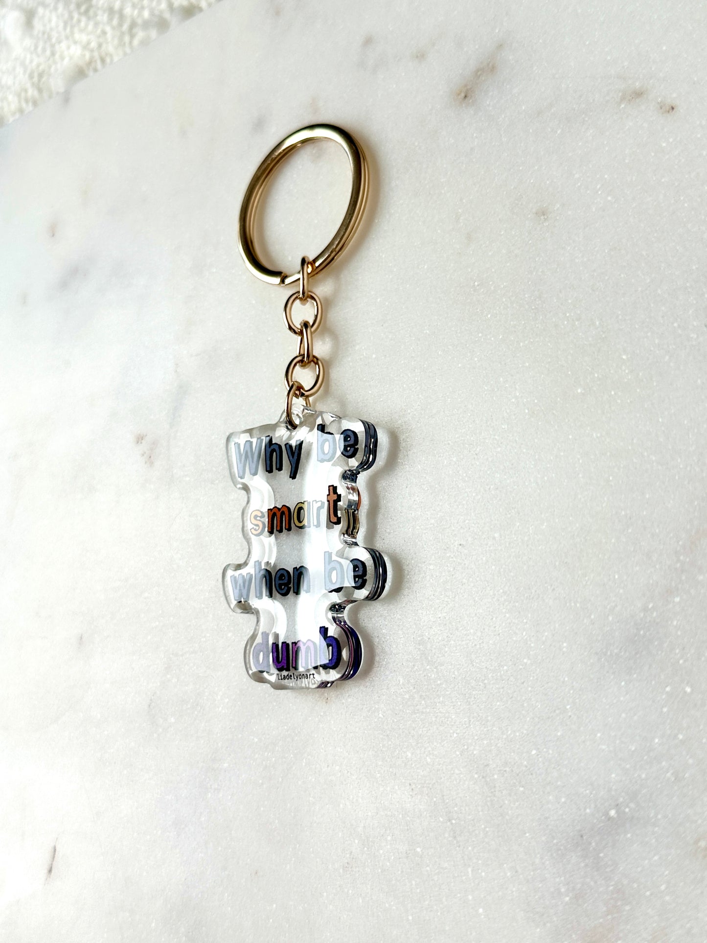 Why Be Smart When Be Dumb Acrylic Keychain