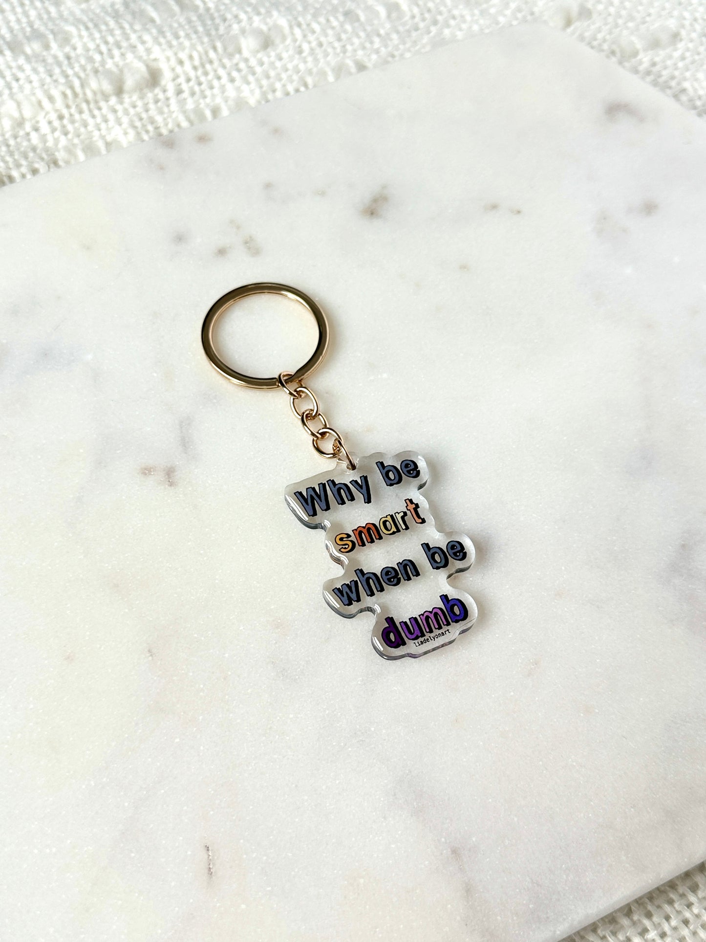 Why Be Smart When Be Dumb Acrylic Keychain