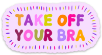 Take Off Your Bra Magnet, 1.8x3.5in.