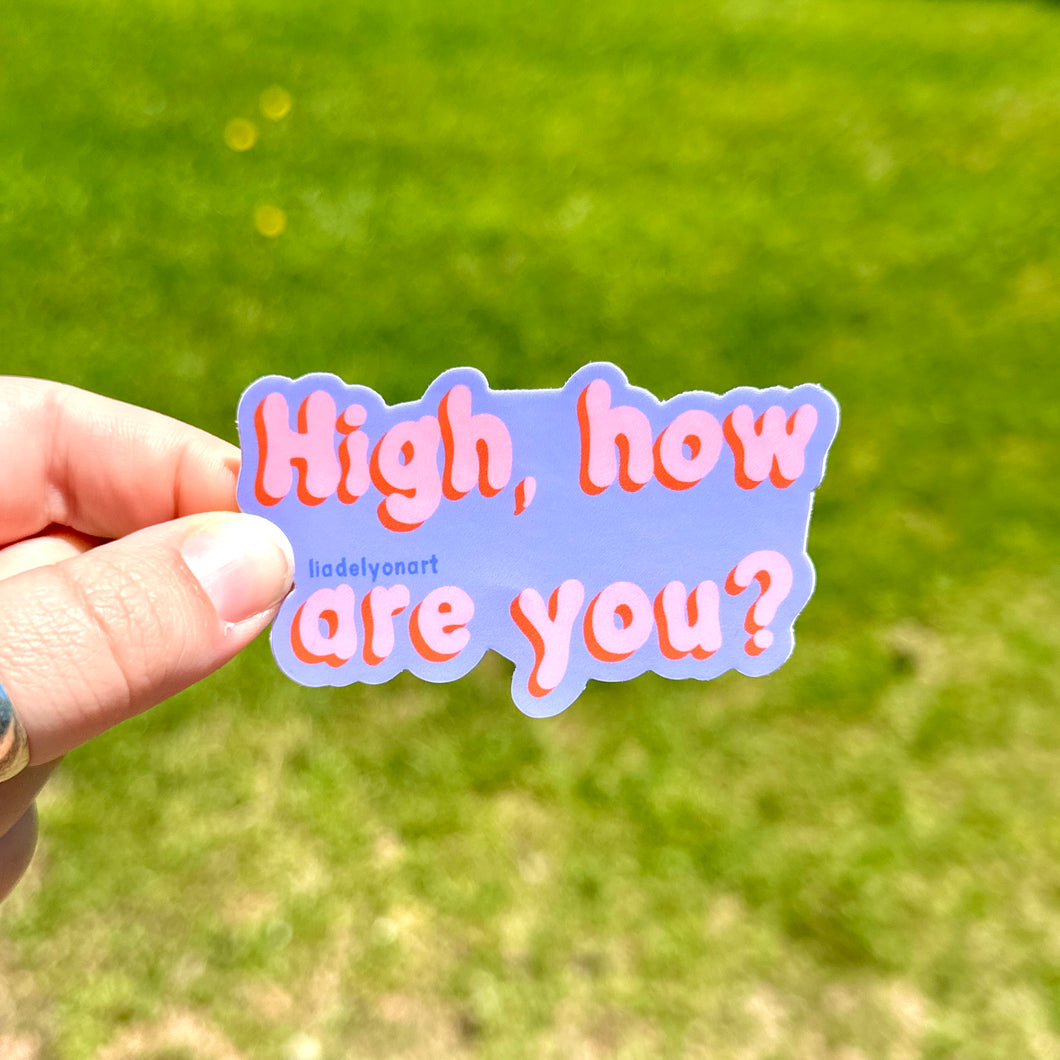 High, How Are You? Vinyl Sticker, 3x1.7 in.