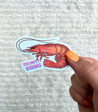 Load image into Gallery viewer, Shrimply Vibing Vinyl Sticker 2.2x3 in.
