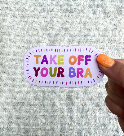 Take Off Your Bra Vinyl Sticker, 1.8x3.5in.