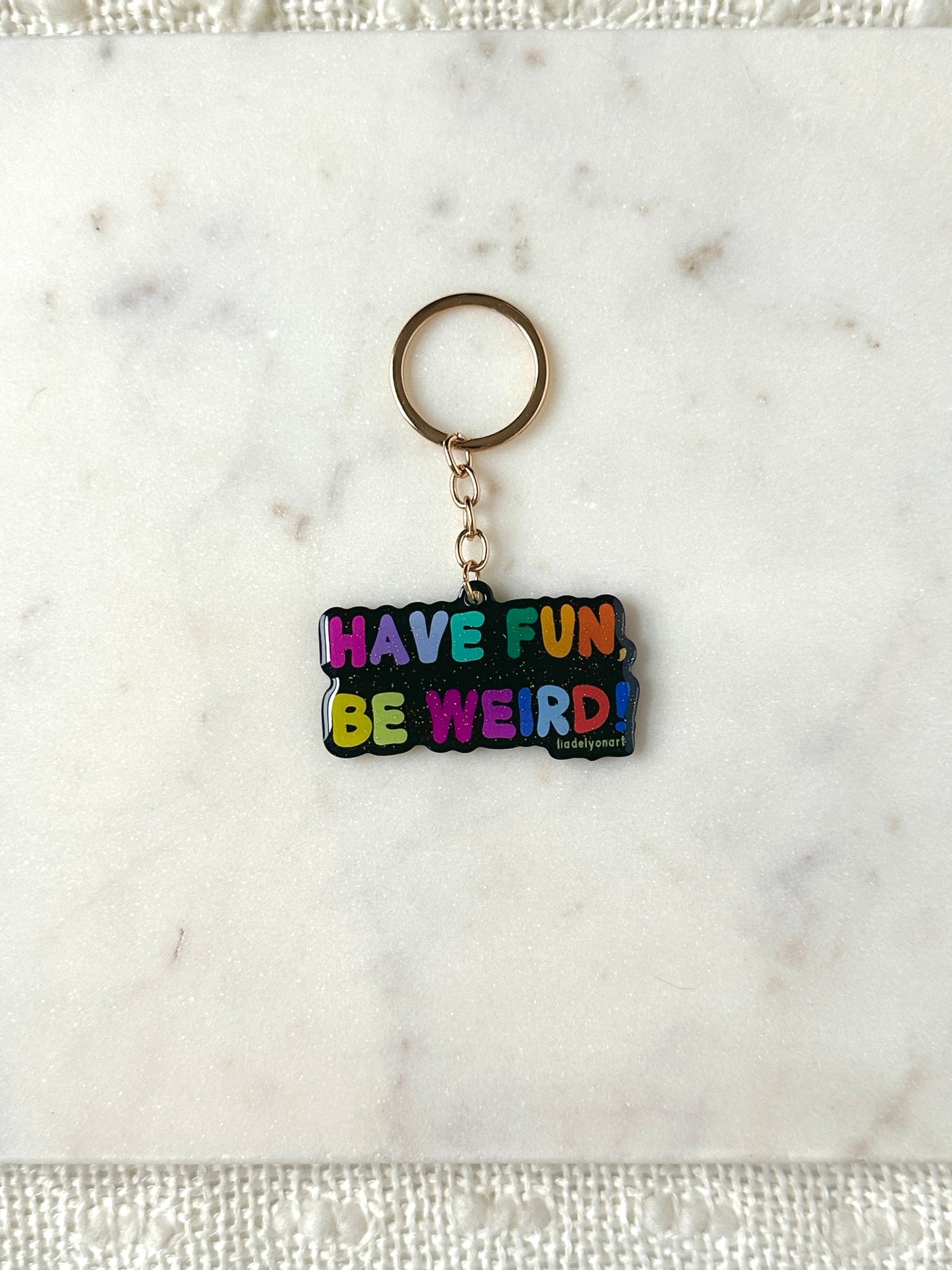 Have Fun Be Weird Acrylic Keychain