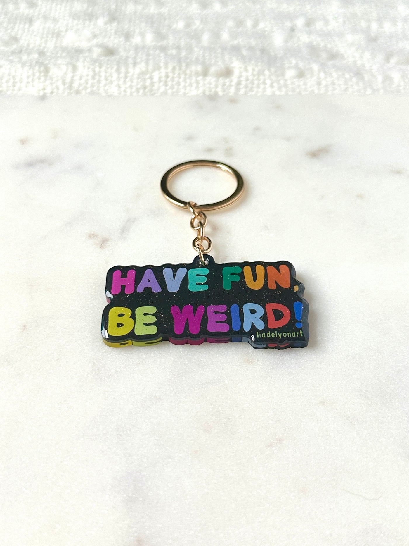 Have Fun Be Weird Acrylic Keychain