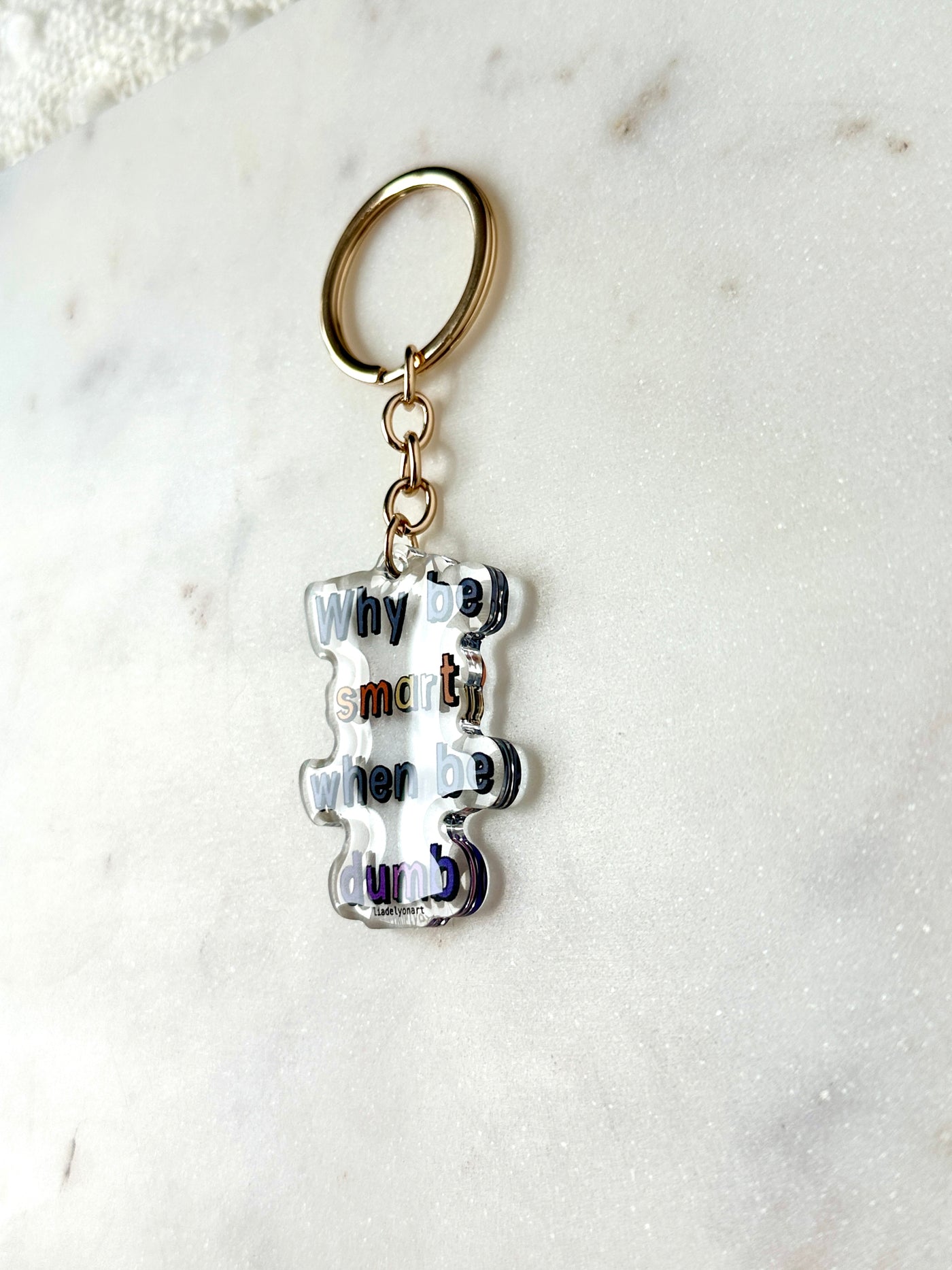 Why Be Smart When Be Dumb Acrylic Keychain