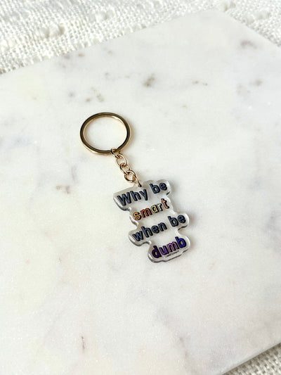 Why Be Smart When Be Dumb Acrylic Keychain