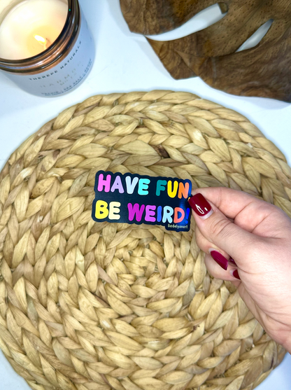 Have Fun, Be Weird Vinyl Magnet, 3x2 in.