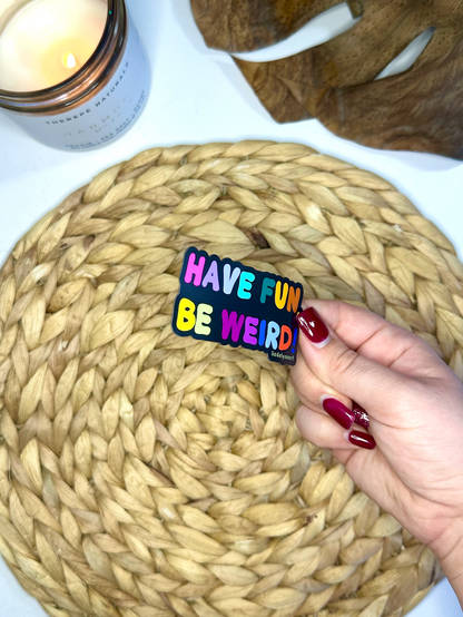 Have Fun, Be Weird Vinyl Magnet, 3x2 in.