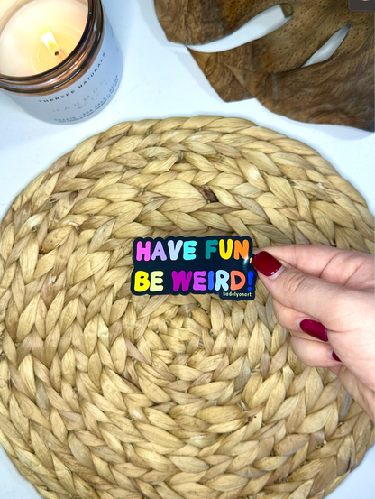 Have Fun, Be Weird Vinyl Magnet, 3x2 in.