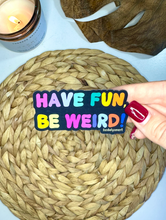 Load image into Gallery viewer, Have Fun, Be Weird Vinyl Magnet, 3x2 in.
