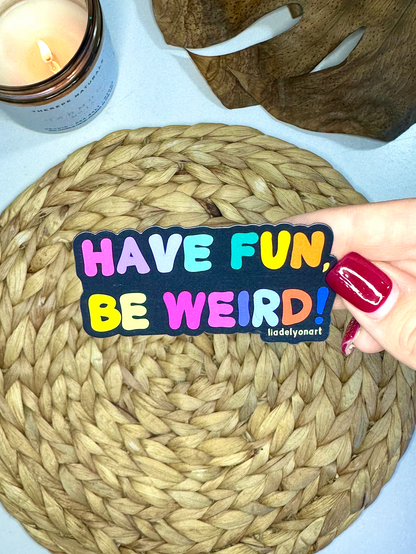 Have Fun, Be Weird Vinyl Magnet, 3x2 in.