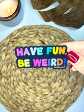 Load image into Gallery viewer, Have Fun, Be Weird Vinyl Magnet, 3x2 in.
