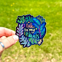 Load image into Gallery viewer, I talk to my Plants Vinyl Sticker, 3x2.7 in.
