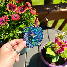 Load image into Gallery viewer, I talk to my Plants Vinyl Sticker, 3x2.7 in.
