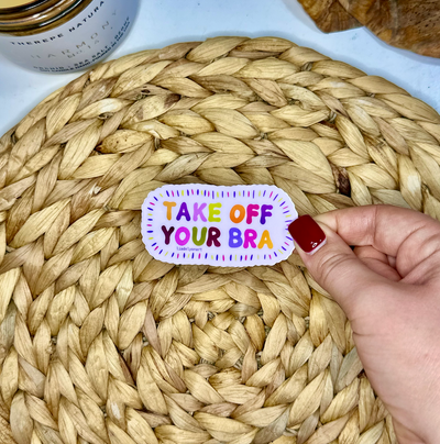 Take Off Your Bra Vinyl Sticker, 1.8x3.5in.
