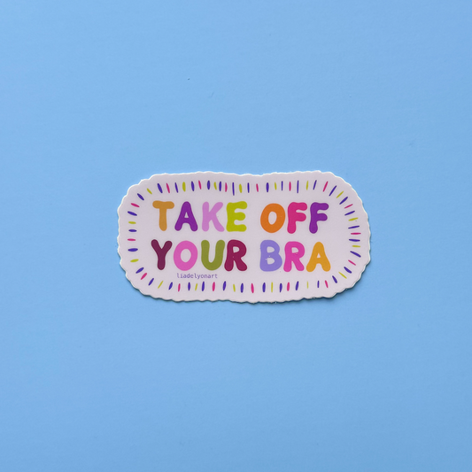 Take Off Your Bra Vinyl Sticker, 1.8x3.5in.