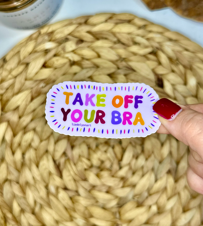 Take Off Your Bra Vinyl Sticker, 1.8x3.5in.