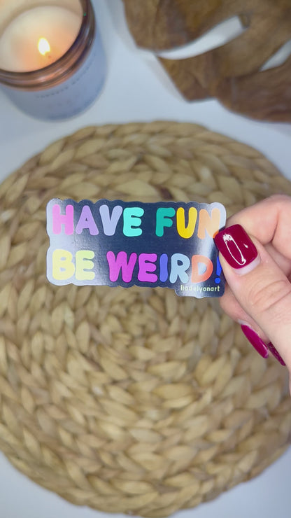 Have Fun, Be Weird Vinyl Magnet, 3x2 in.