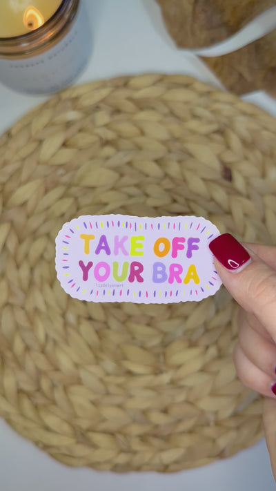 Take Off Your Bra Vinyl Sticker, 1.8x3.5in.
