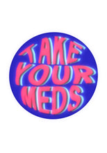 Load image into Gallery viewer, Take Your Meds Vinyl Sticker, 3x3 in.
